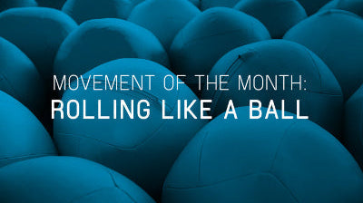 #MovementOfTheMonth: Rolling Like a Ball